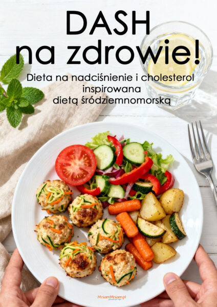 DASH na zdrowie! Dieta na nadciśnienie i cholesterol inspirowana dietą śródziemnomorską [ebook]